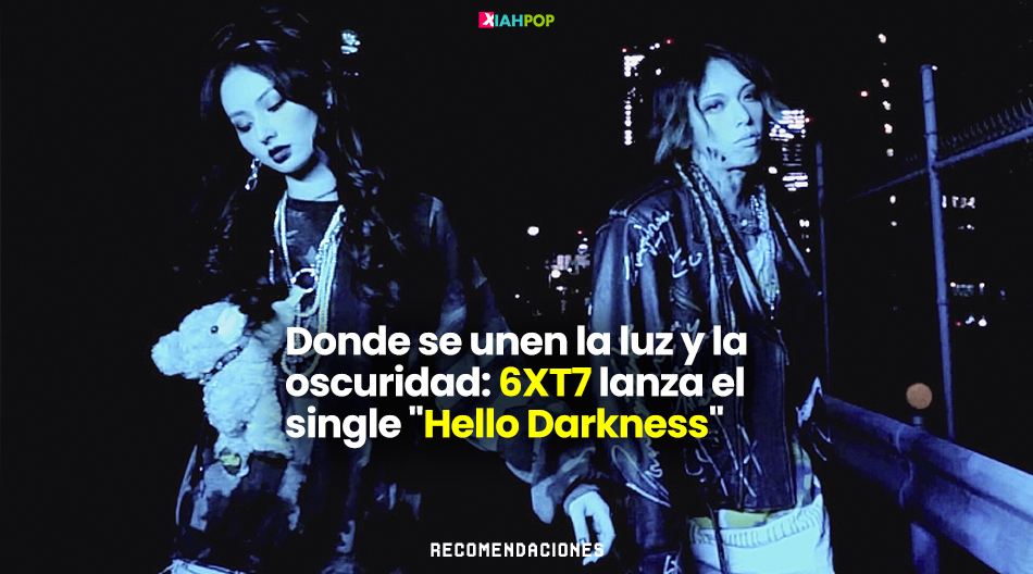 Donde Se Unen La Luz Y La Oscuridad 6xt7 Lanza El Single Hello Darkness Xiahpop 