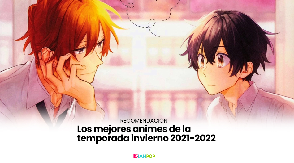 Los mejores animes de la temporada invierno 20212022 XIAHPOP